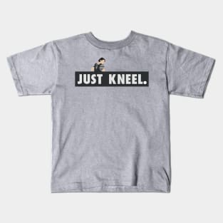 Just Kneel Kids T-Shirt